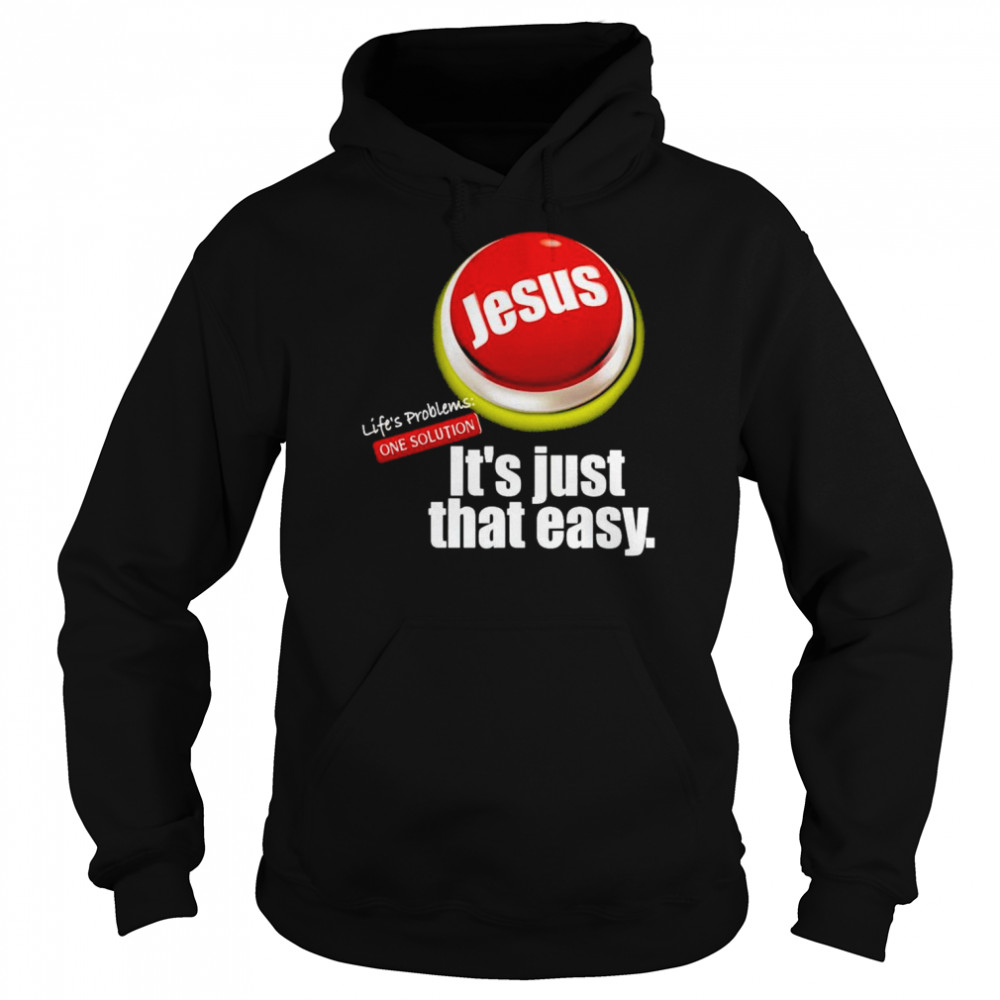 Jesus life’s problems one solution it’s just that easy  Unisex Hoodie