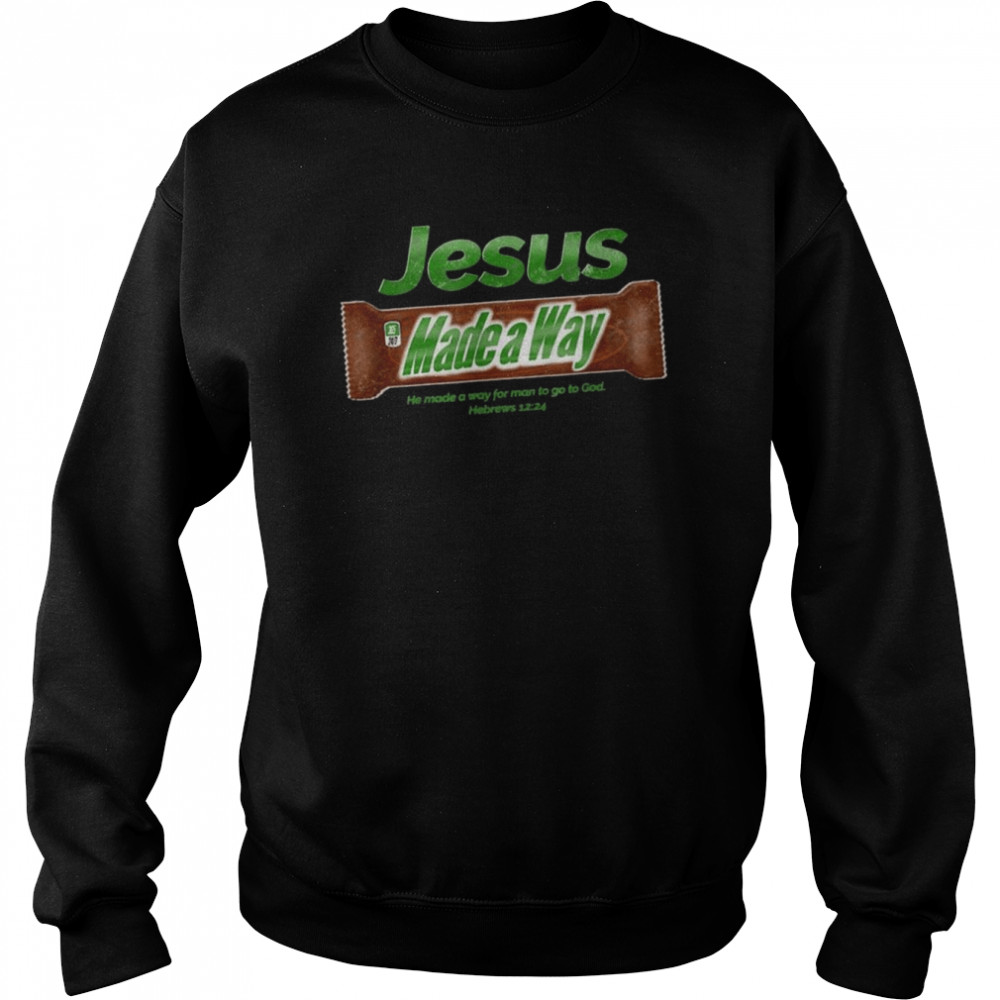 Jesus made a Way he made a way for man to go to god  Unisex Sweatshirt