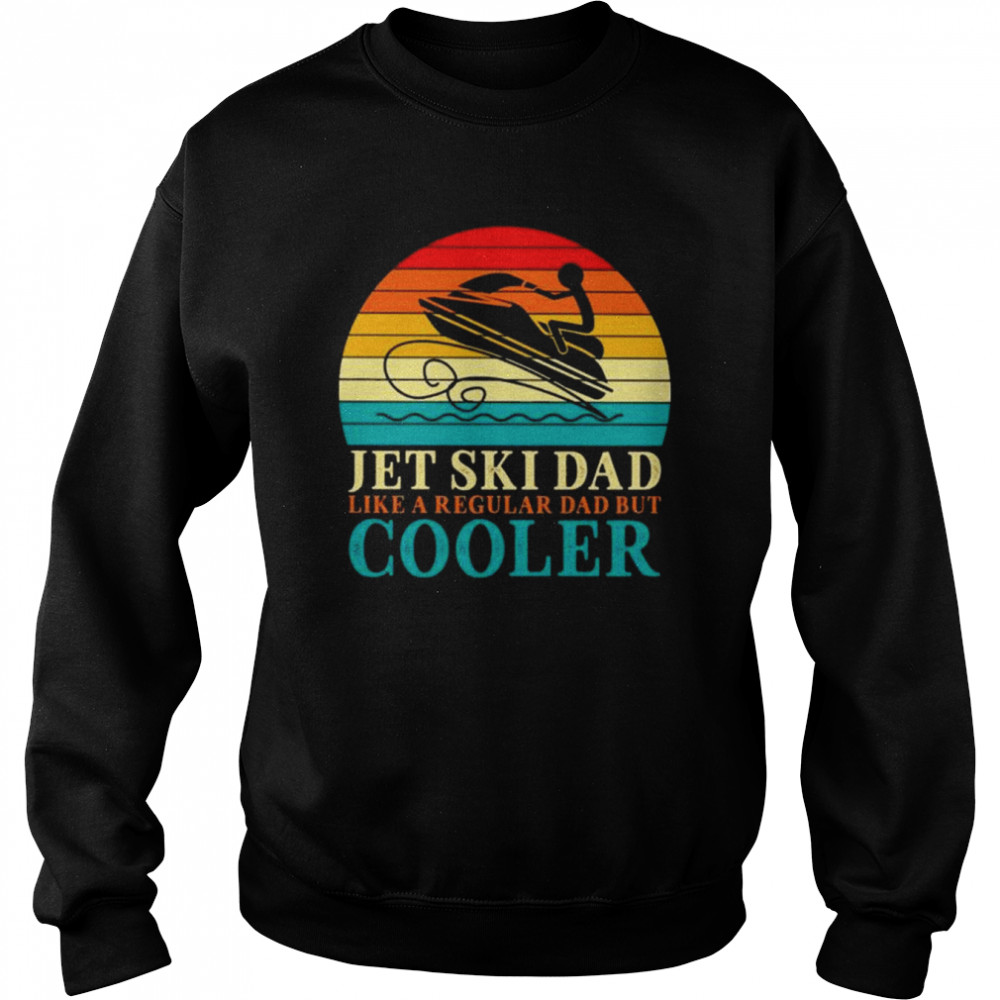 Jet ski dad like a regular dad but cooler vintage  Unisex Sweatshirt