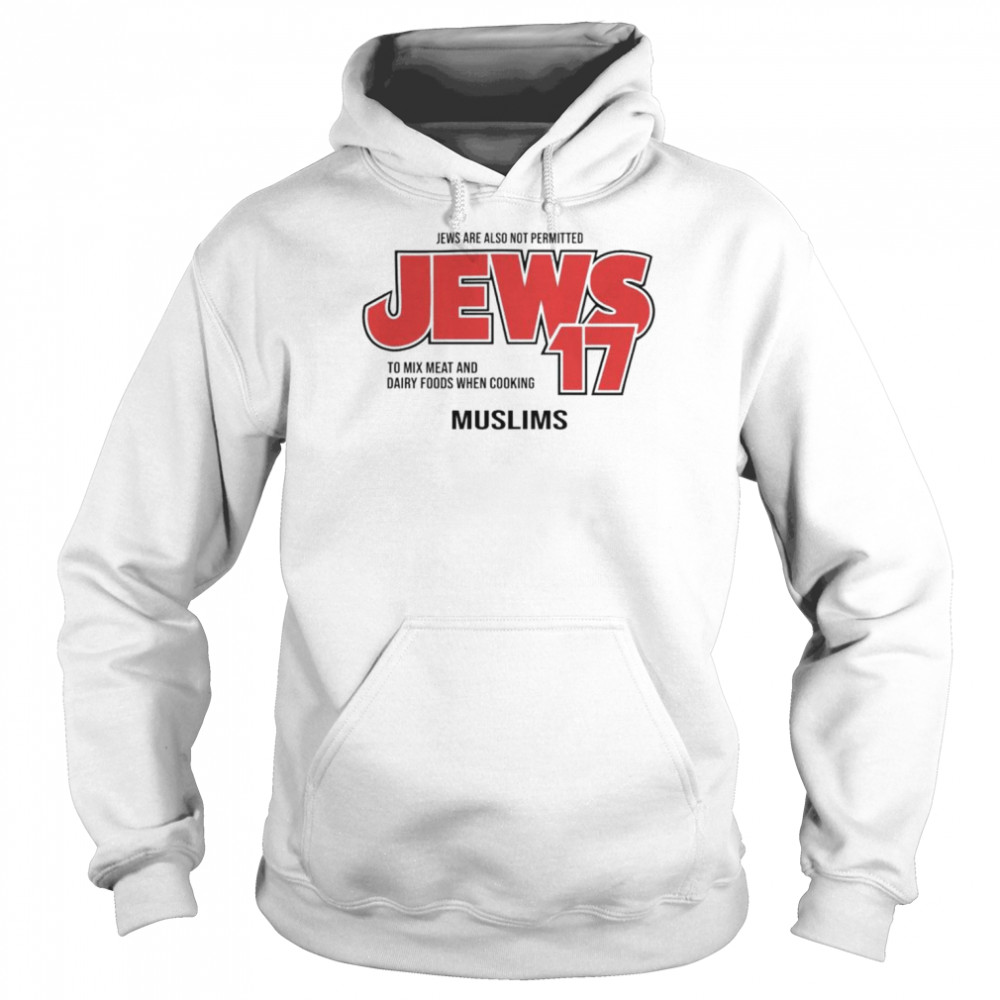 Jews Are Also Not Permitted Jews Shirt Unisex Hoodie