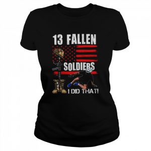 Joe Biden 13 fallen soldiers I did that American flag  Classic Women's T-shirt