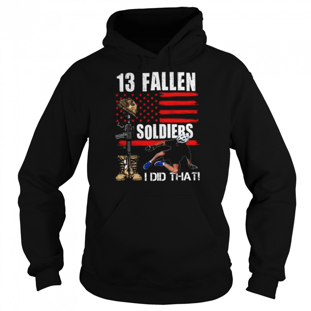 Joe Biden 13 fallen soldiers I did that American flag  Unisex Hoodie