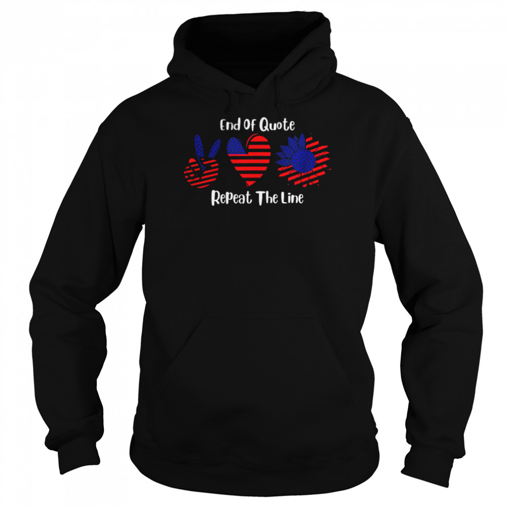 Joe Biden End Of Quote Repeat The Line Saying America Shirt Unisex Hoodie