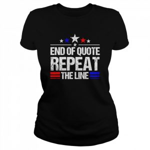 Joe Biden End Of Quote Repeat The Line anti-Biden T-Shirt Classic Women's T-shirt