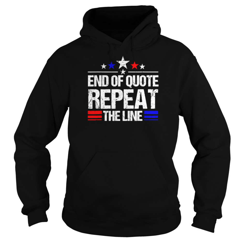 Joe Biden End Of Quote Repeat The Line anti-Biden T-Shirt Unisex Hoodie