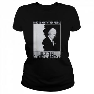 Joe Biden Has Cancer T- Classic Women's T-shirt