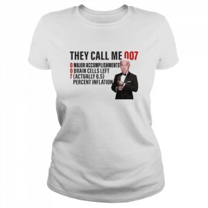 Joe Biden They Call Me 007 Major Accomplishments Brain Cells Left Shirt Classic Women's T-shirt