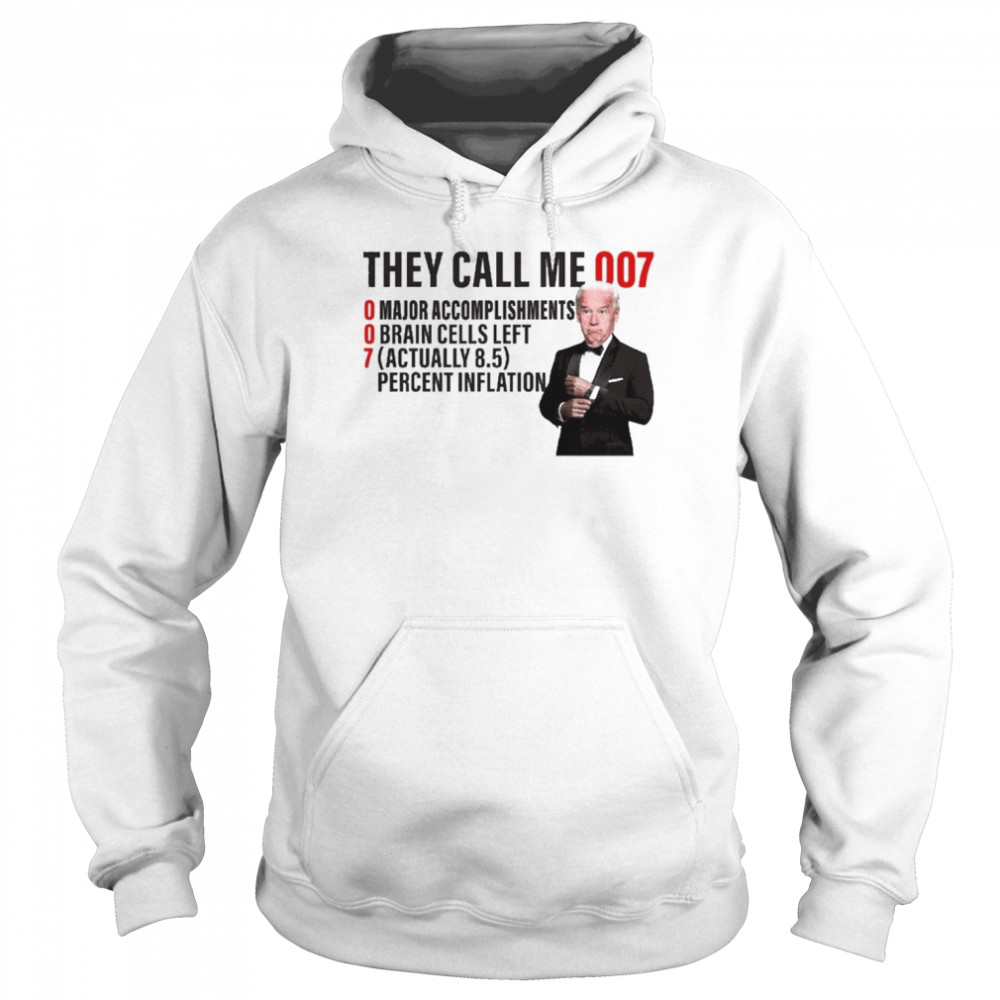 Joe Biden They Call Me 007 Major Accomplishments Brain Cells Left Shirt Unisex Hoodie