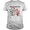 Joe Biden Why Do You Need A Gun For Tyranny For Up Close Up Tyranny Shirt Classic Men's T-shirt