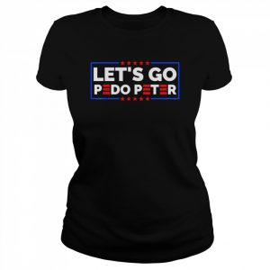 Joe Biden tee Anti Biden – Let’s Go Pedo Peter Shirt Classic Women's T-shirt