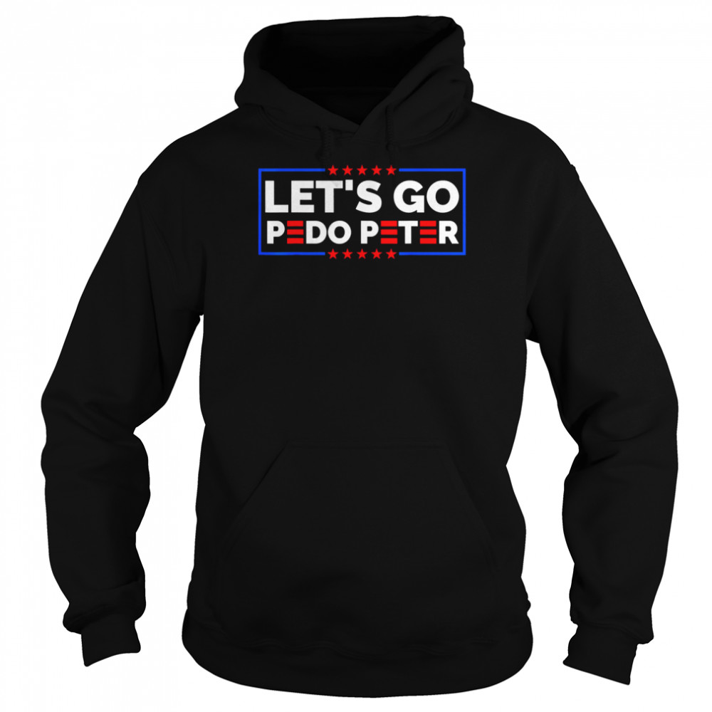 Joe Biden tee Anti Biden – Let’s Go Pedo Peter Shirt Unisex Hoodie