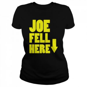 Joe Fell Here unisex T- Classic Women's T-shirt