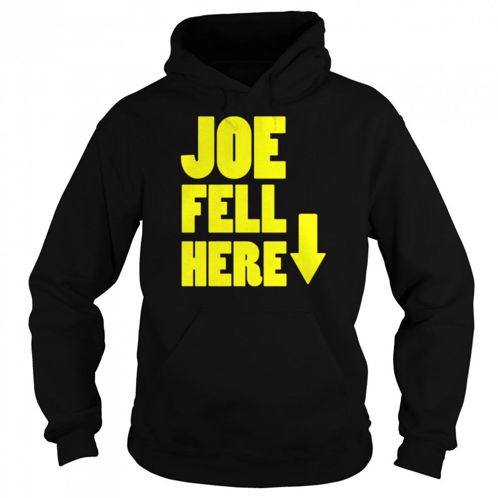 Joe Fell Here unisex T- Unisex Hoodie