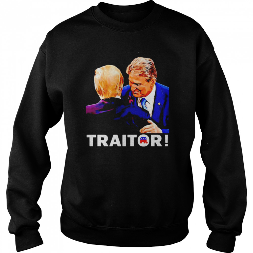 Joe Manchin Traitor T- Unisex Sweatshirt