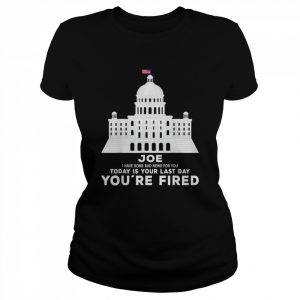 Joe You’re Fired Anti-Joe Biden Inauguration Day 2025 T-Shirt Classic Women's T-shirt