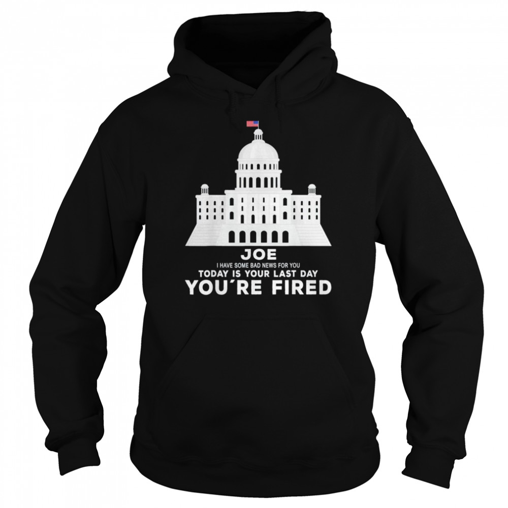 Joe You’re Fired Anti-Joe Biden Inauguration Day 2025 T-Shirt Unisex Hoodie