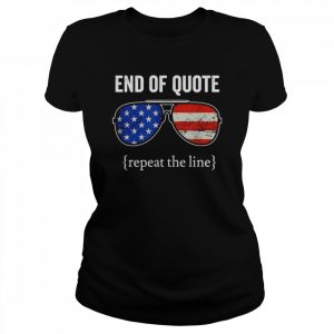 Joe end of quote repeat the line  Classic Women's T-shirt