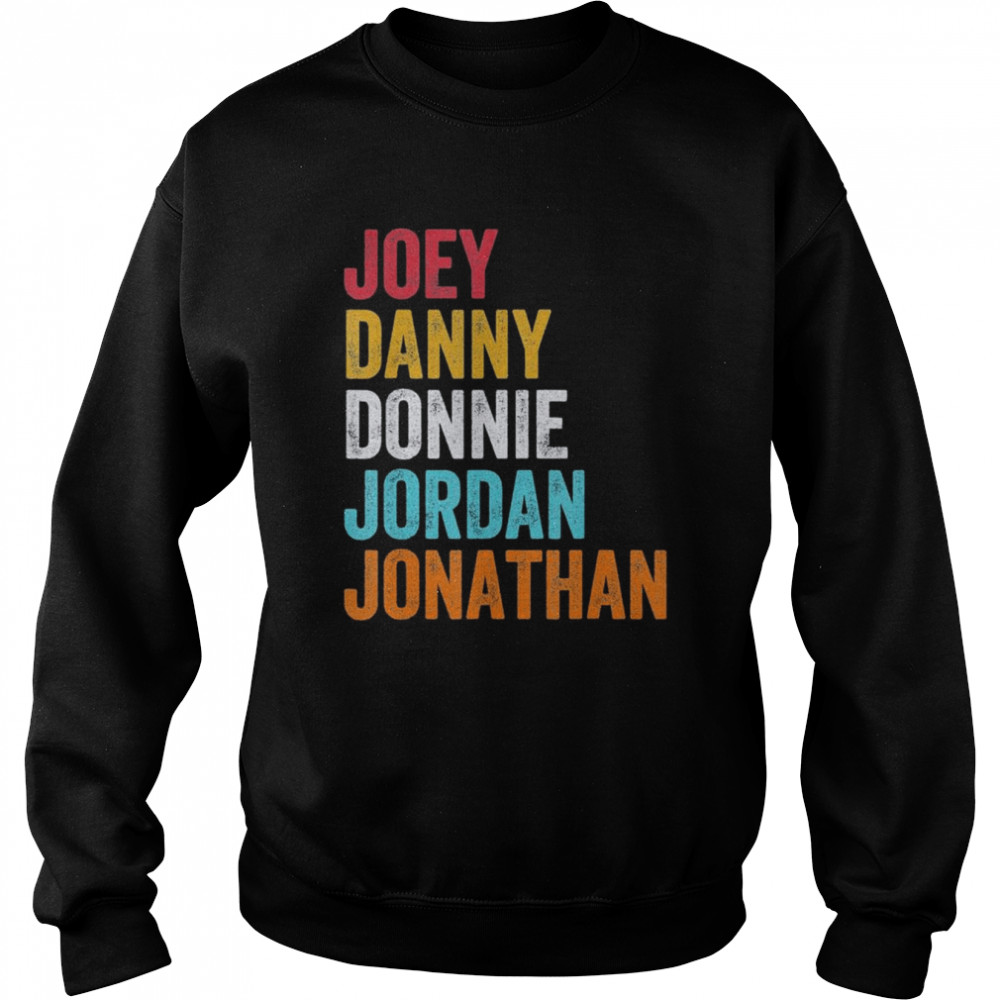 Joey Danny Donnie Jordan Jonathan T-Shirt Unisex Sweatshirt