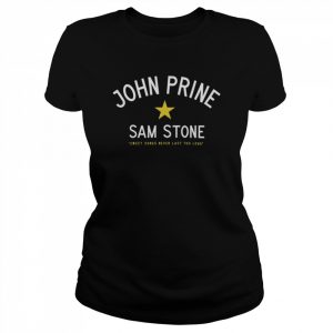 John Prine Sam Stone Sweet Songs Never Last Too Long  Classic Women's T-shirt