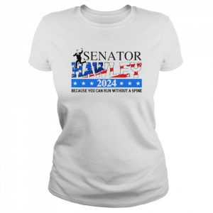 Josh Hawley Senator Hawley 2024 because you can run without a spine  Classic Women's T-shirt