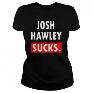 Josh hawley sucks  Classic Women's T-shirt