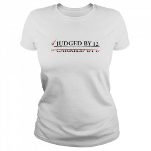 Judged by 12 not Carried by 6  Classic Women's T-shirt