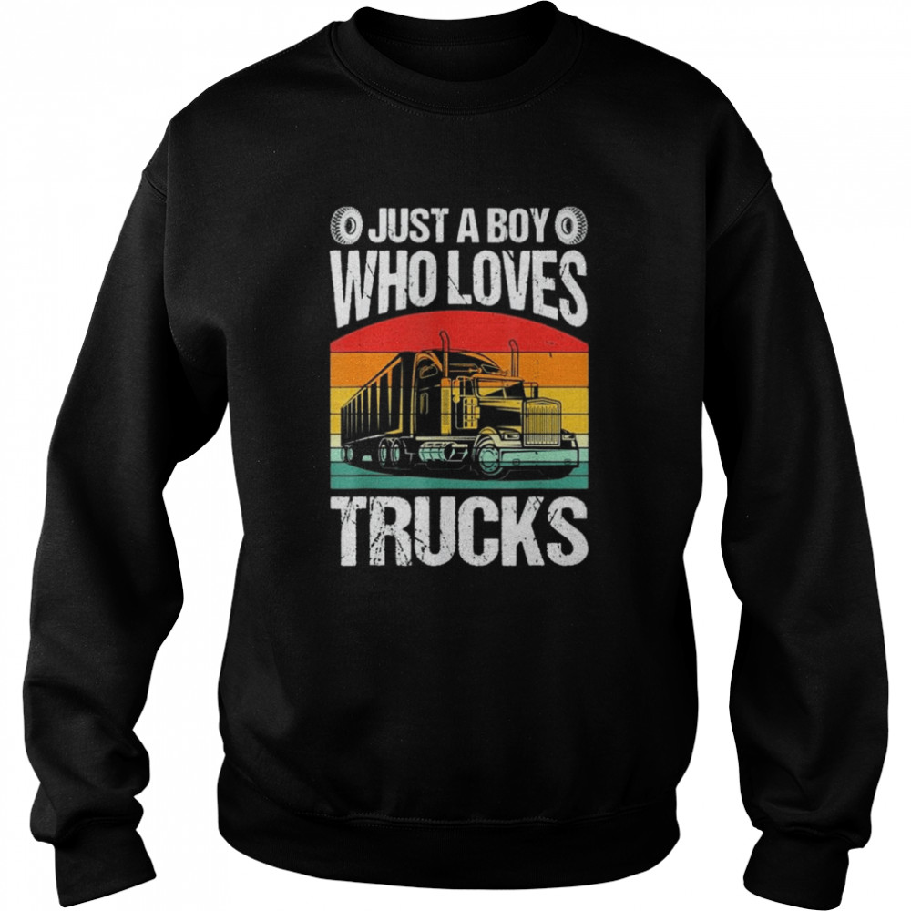 Just A Boy Who Loves Trucks Retro Truck lovers Shirt Unisex Sweatshirt