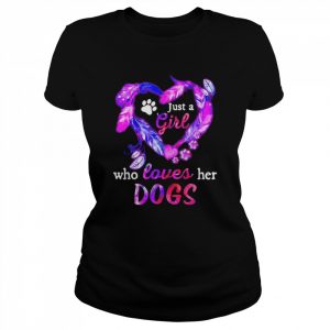 Just A Girl WHo loves her Dogs Funny Style  Classic Women's T-shirt