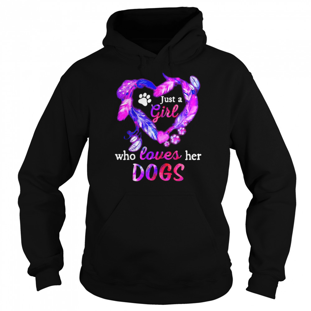 Just A Girl WHo loves her Dogs Funny Style  Unisex Hoodie