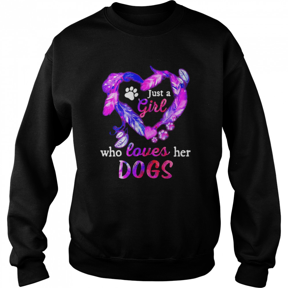 Just A Girl WHo loves her Dogs Funny Style  Unisex Sweatshirt