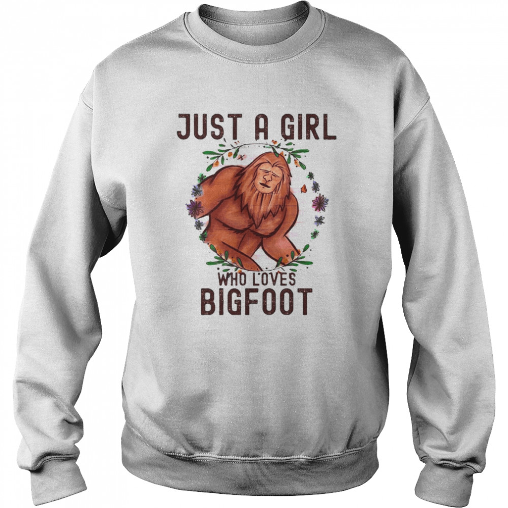 Just A Girl Who Loves Bigfoot Sasquatch Shirt Unisex Sweatshirt