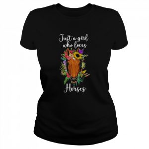 Just a Girl who loves Horses Floral 2022  Classic Women's T-shirt