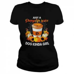 Just a Pumpkin spice dog kind girl  Classic Women's T-shirt