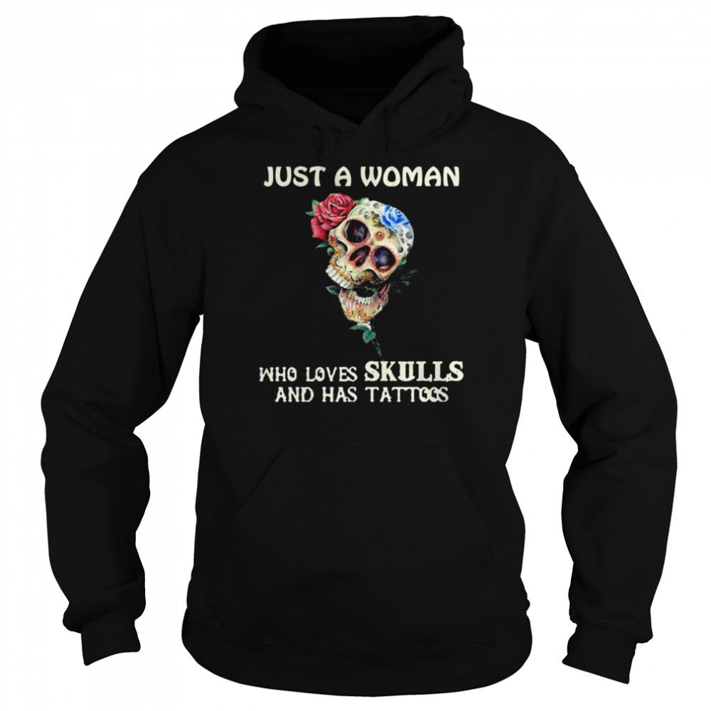 Just a Woman who loves Skulls and has tattoos  Unisex Hoodie