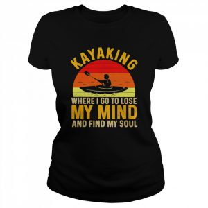 Kayaking Where I Go To Lose My Mind Retro Vintage Shirt Classic Women's T-shirt