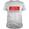 Keep The Immigrants Deport The Racists 2022 Shirt Classic Men's T-shirt