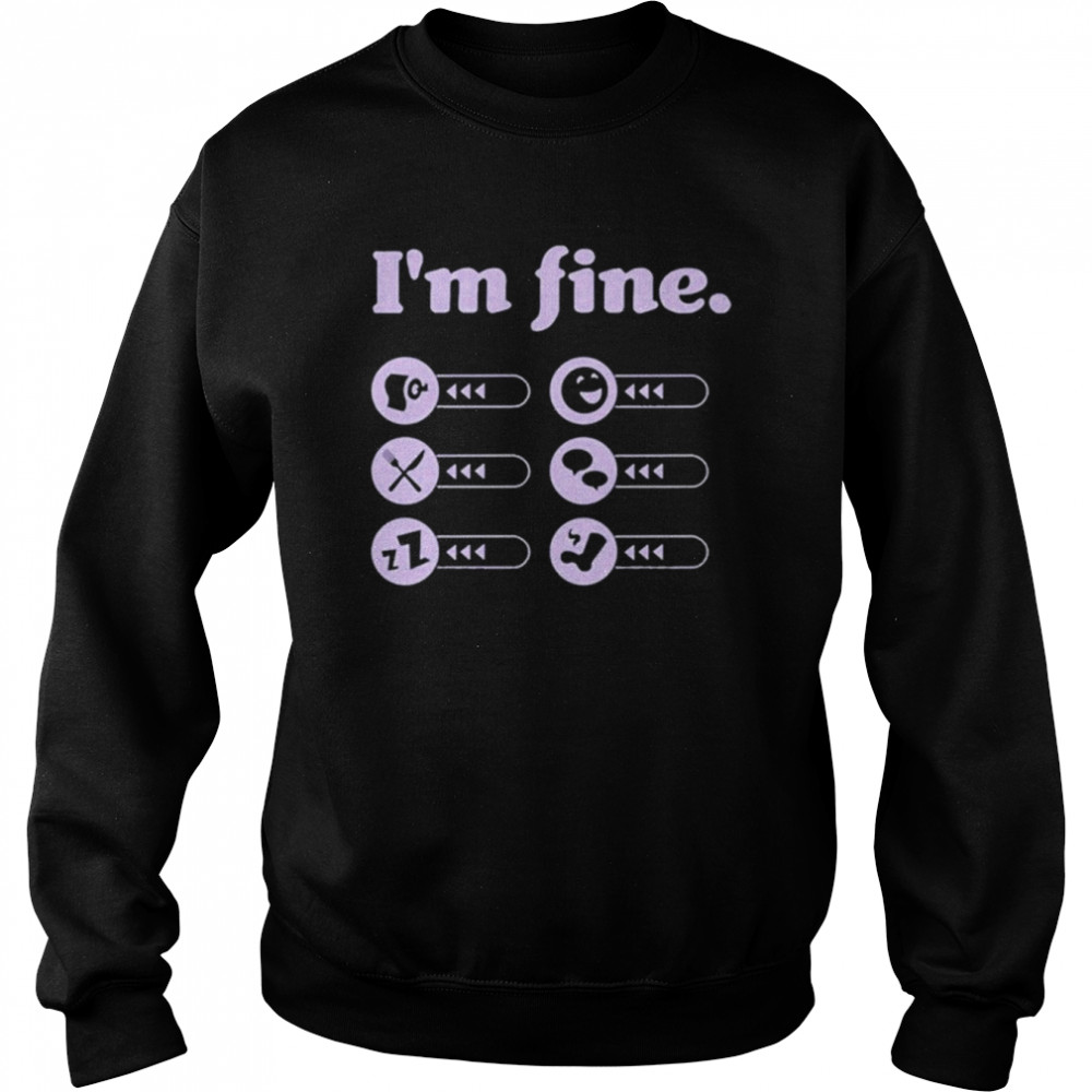 Kelsey Impicciche I’m Fine T-Shirt Unisex Sweatshirt