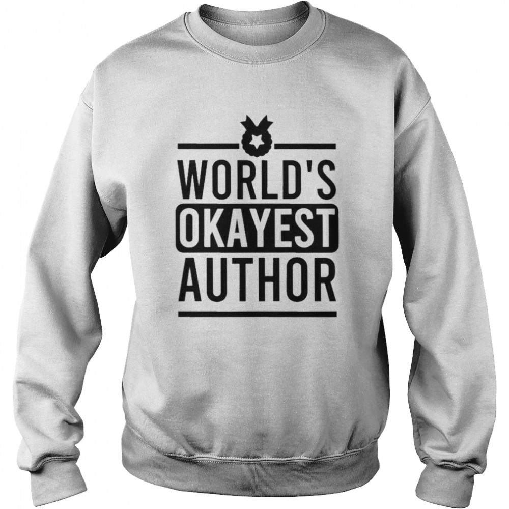 Khirosa World’s Okayest Author  Unisex Sweatshirt