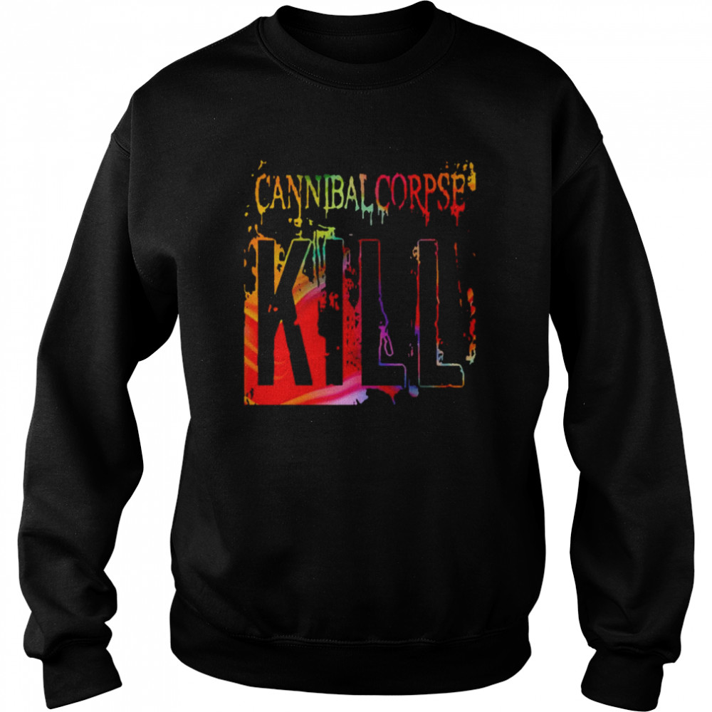 Kill Text Colorful Cannibal Corpse  Unisex Sweatshirt