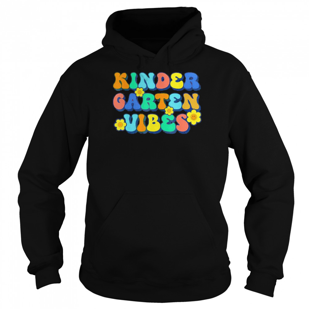 Kindergarten Vibes Teachers Back to School Shirt Unisex Hoodie