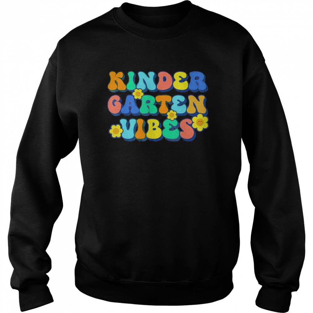 Kindergarten Vibes Teachers Back to School Shirt Unisex Sweatshirt