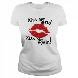 Kiss Me And Kiss Me Again Shirt Classic Women's T-shirt