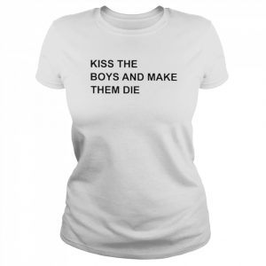 Kiss The Boys And Make Them Die Shirt Classic Women's T-shirt