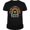 LGBT I will always teach Love #Teahcer Life rainbow  Classic Men's T-shirt