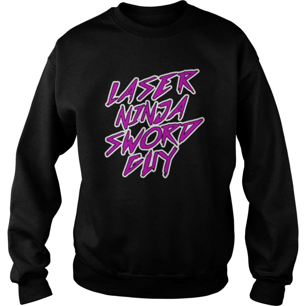 Laser ninja sword guy  Unisex Sweatshirt