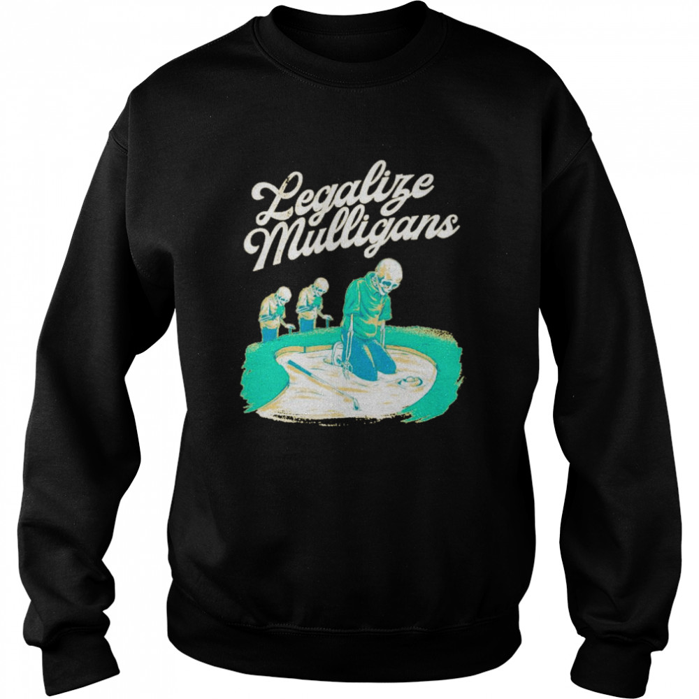 Legalize mulligans fried egg skeleton  Unisex Sweatshirt