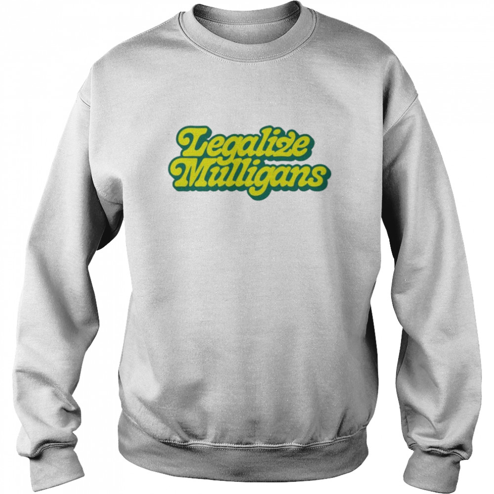 Legalize mulligans script  Unisex Sweatshirt