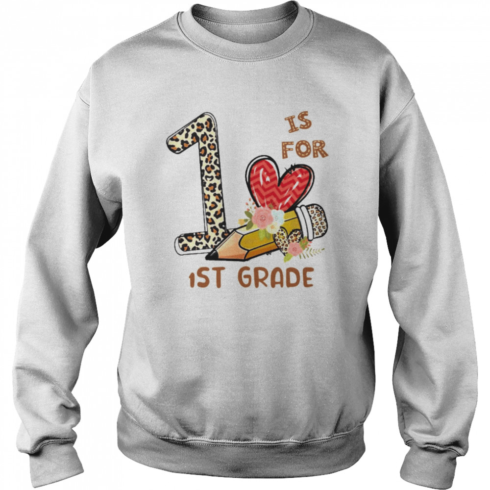 Leopard Flowers Is For 1st Grade Shirt Unisex Sweatshirt