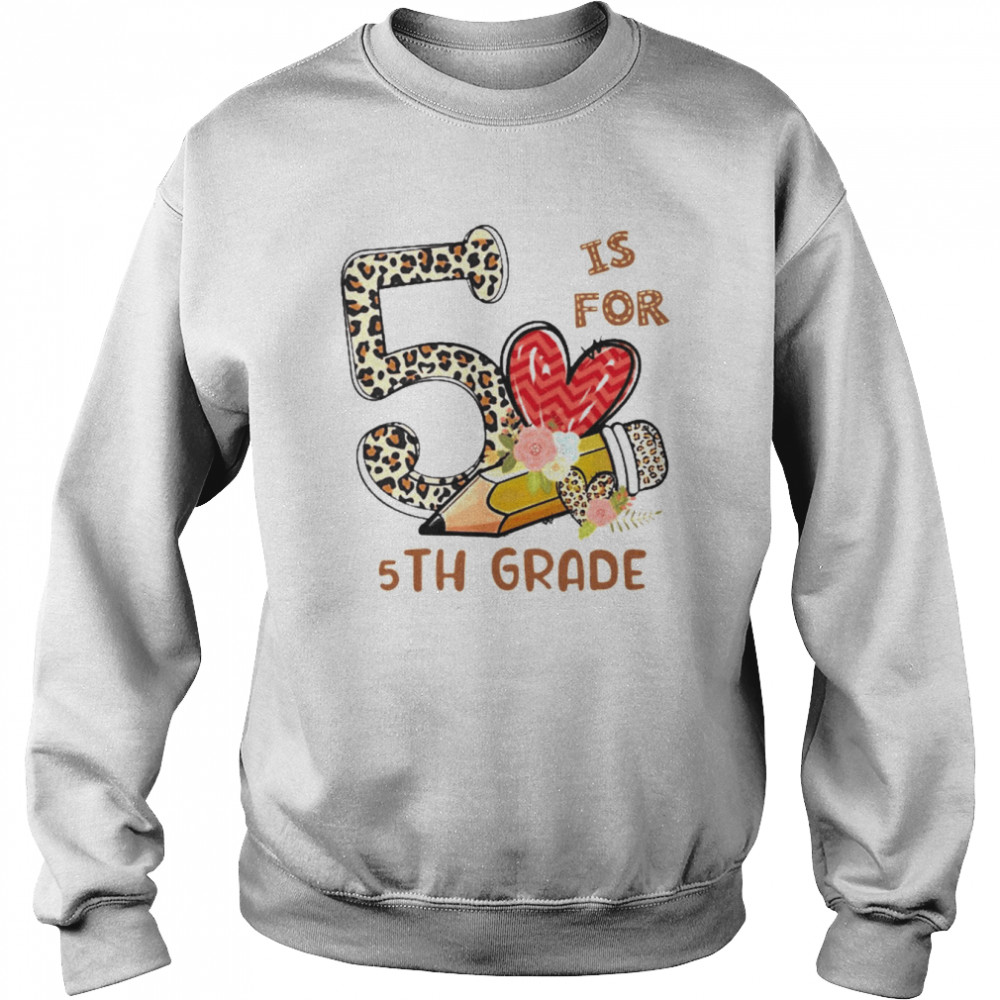 Leopard Flowers Is For 5th Grade Shirt Unisex Sweatshirt