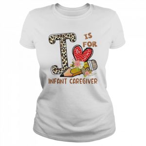 Leopard Flowers Is For Infant Caregiver Shirt Classic Women's T-shirt